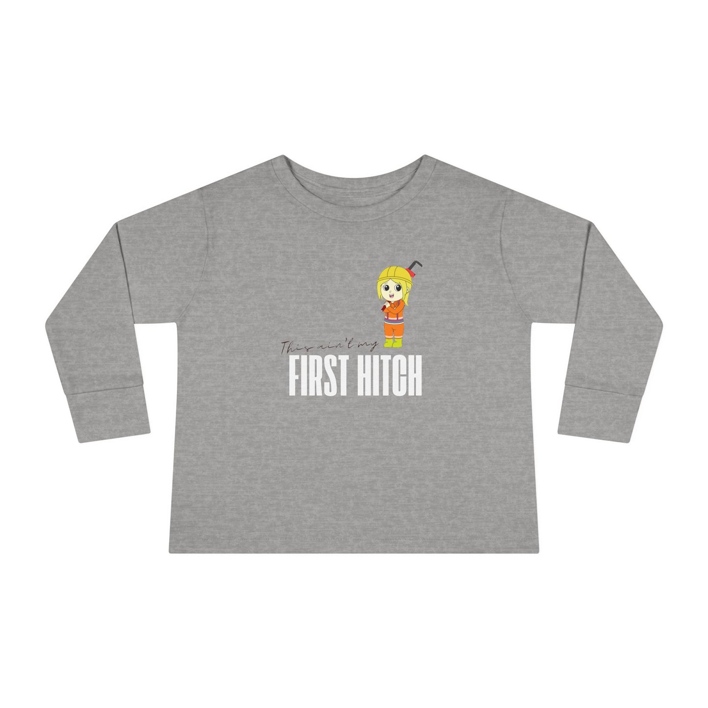 'This Ain't My First Hitch' Toddler Long Sleeve Tee