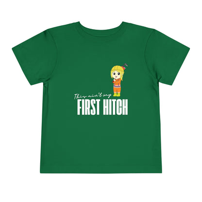 'This Ain't My First Hitch' Toddler Short Sleeve Tee