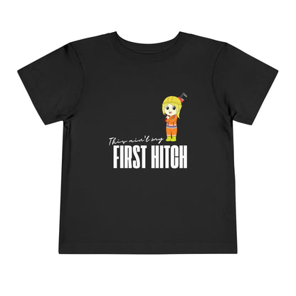 'This Ain't My First Hitch' Toddler Short Sleeve Tee