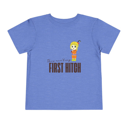 'This Ain't My First Hitch' Toddler Short Sleeve Tee
