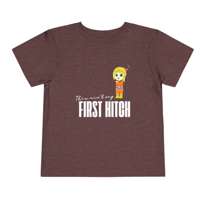 'This Ain't My First Hitch' Toddler Short Sleeve Tee