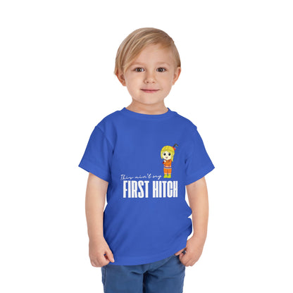 'This Ain't My First Hitch' Toddler Short Sleeve Tee