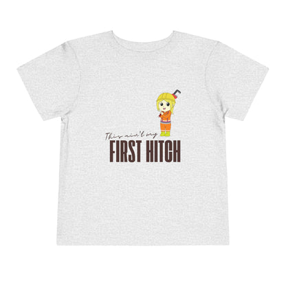'This Ain't My First Hitch' Toddler Short Sleeve Tee