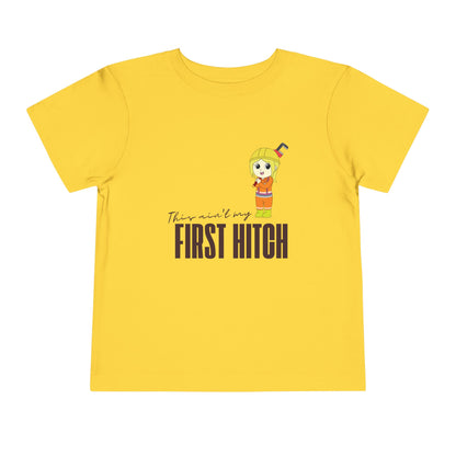 'This Ain't My First Hitch' Toddler Short Sleeve Tee