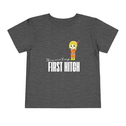 'This Ain't My First Hitch' Toddler Short Sleeve Tee