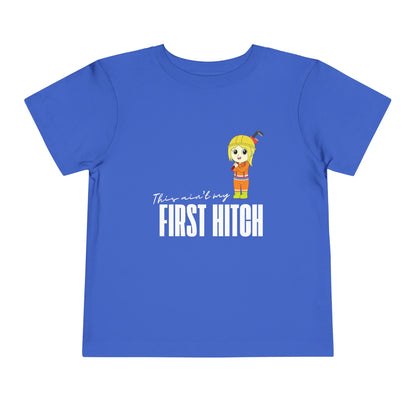 'This Ain't My First Hitch' Toddler Short Sleeve Tee