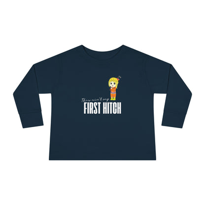 'This Ain't My First Hitch' Toddler Long Sleeve Tee