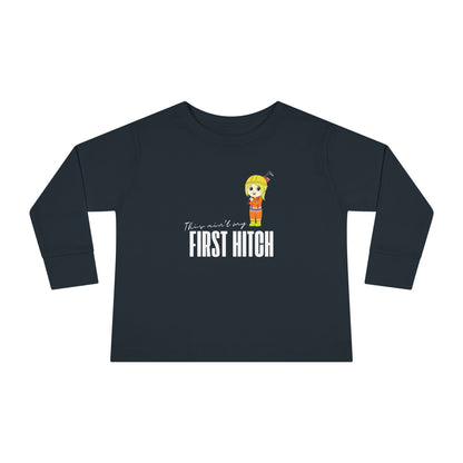 'This Ain't My First Hitch' Toddler Long Sleeve Tee