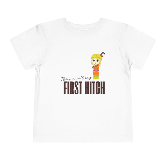 'This Ain't My First Hitch' Toddler Short Sleeve Tee