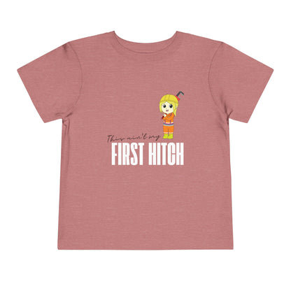 'This Ain't My First Hitch' Toddler Short Sleeve Tee