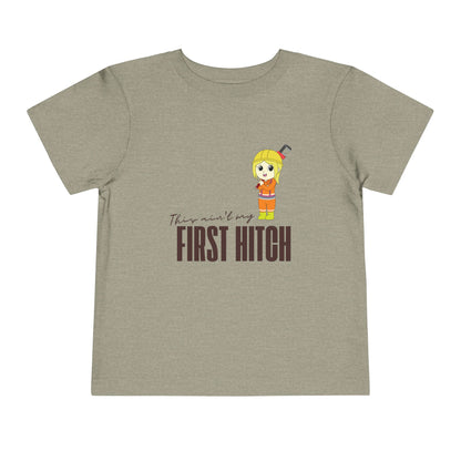 'This Ain't My First Hitch' Toddler Short Sleeve Tee